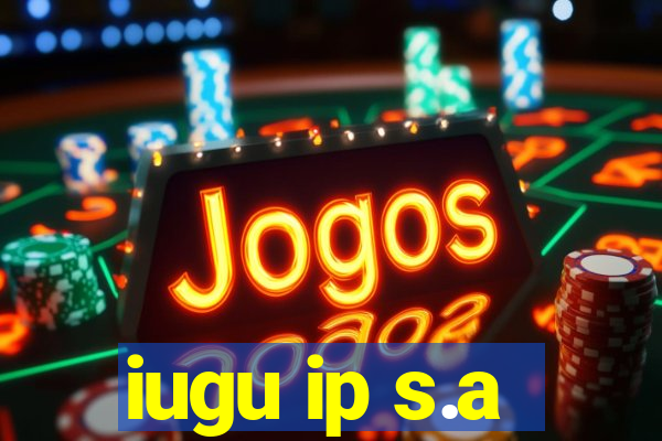 iugu ip s.a